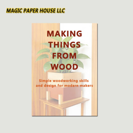 MAKING THINGS FROM WOOD